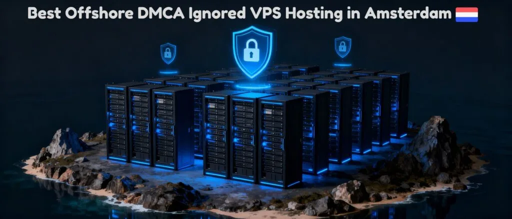 Best Offshore DMCA Ignored VPS Hosting in Amsterdam